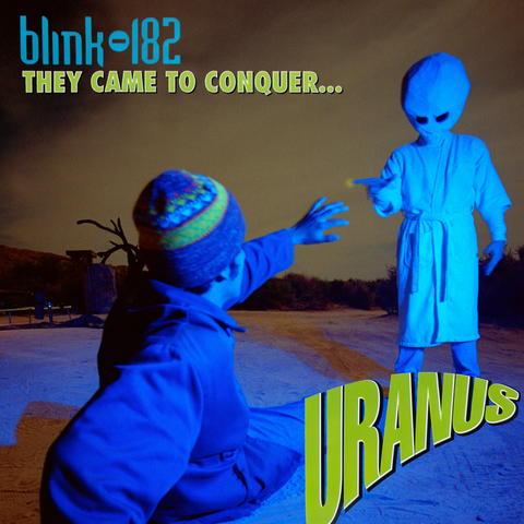Blink 182 "They Came to Conquer...Uranus"