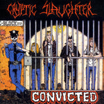 Cryptic Slaughter “Convicted”