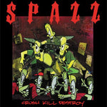 Spazz "Crush Kill Destroy"