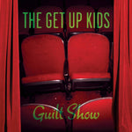 The Get Up Kids “Guilt Show”